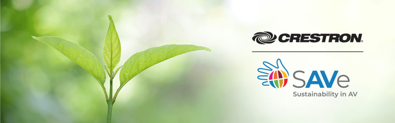BECAUSE SUSTAINABILITY MATTERS: CRESTRON AND SAVe