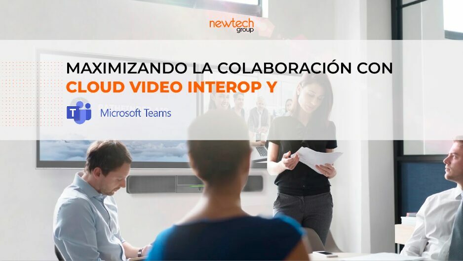 Maximizando la Colaboración con Cloud Video Interop y Microsoft Teams