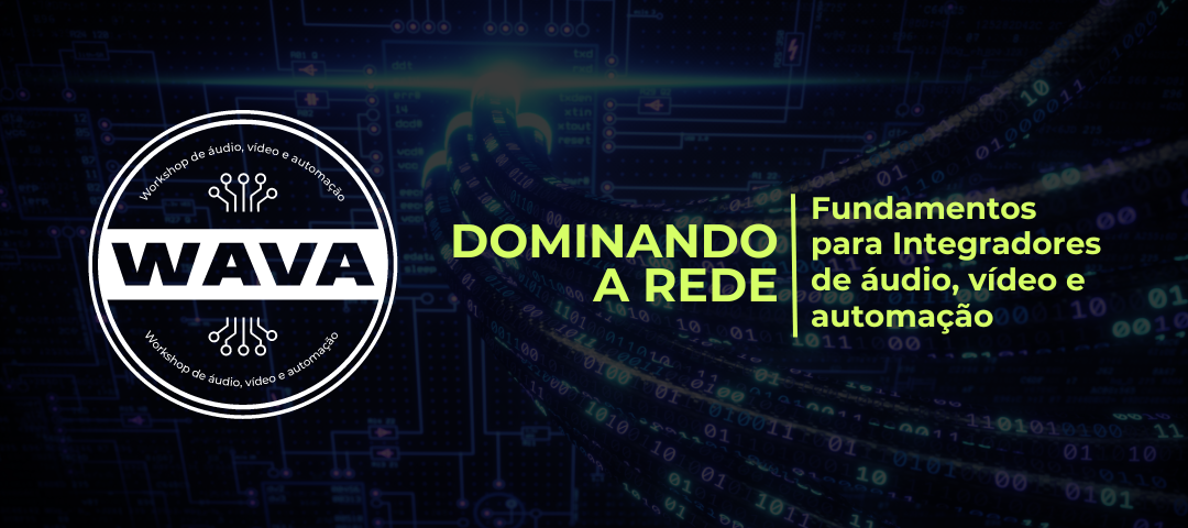 Workshop WAVA - Dominando a Rede