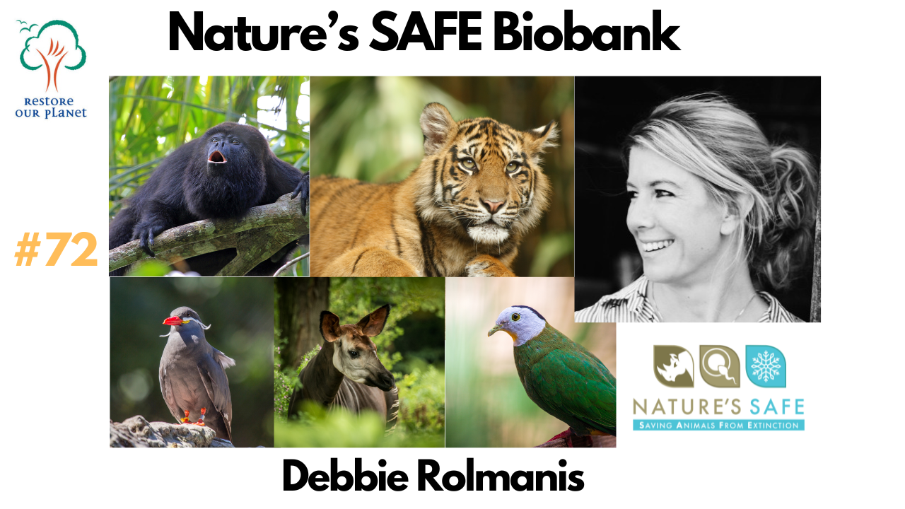 Restore Our Planet Podcast #72 Nature's SAFE Biobank: Debbie Rolmanis