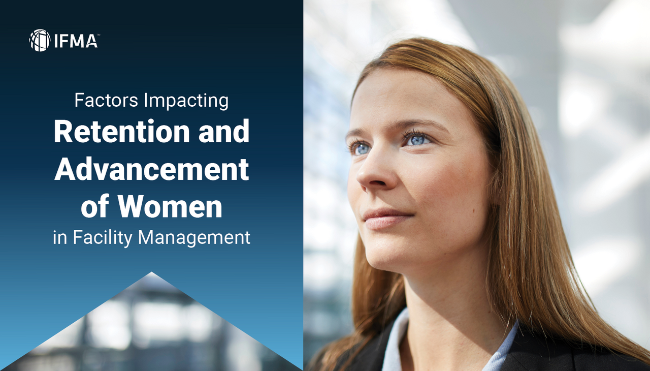 Factors Impacting Retention And Advancement Of Women In Facility Management