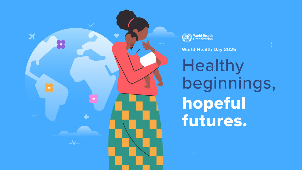 World Health Day  2025: Healthy Beginnings, Hopeful Futures