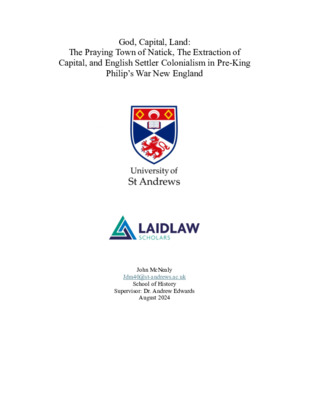 Research Essay—God, Capital, Land:  The Praying Town of Natick, The Extraction of Capital, and English Settler Colonialism in Pre-King Philip’s War New England