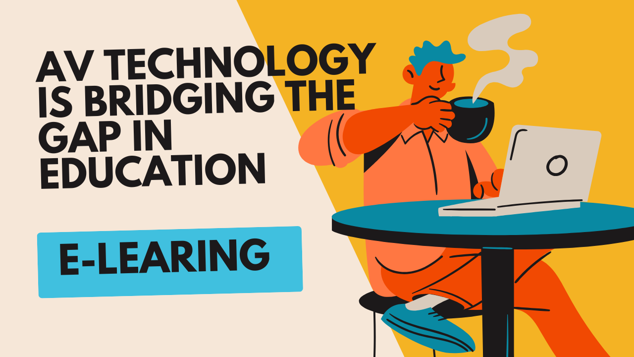 How AV Technology is Bridging the Gap in Education: From Crisis to the New Normal