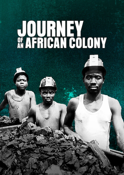 Where can I watch 'Journey of an African Colony' on Netflix? -  NewOnNetflix.info