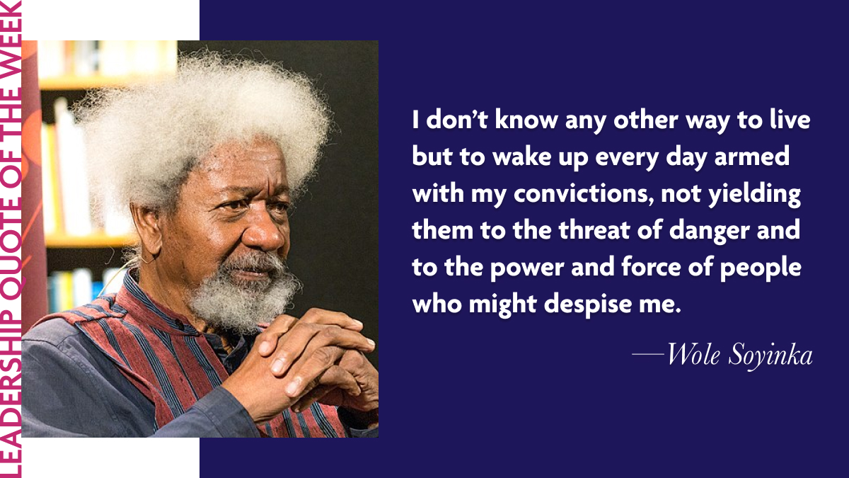 Inspirational Leadership Quotes - Wole Soyinka: "I don’t know any other way to live but to wake up every day armed with my convictions, not yielding them to the threat of danger and to the power and force of people who might despise me."