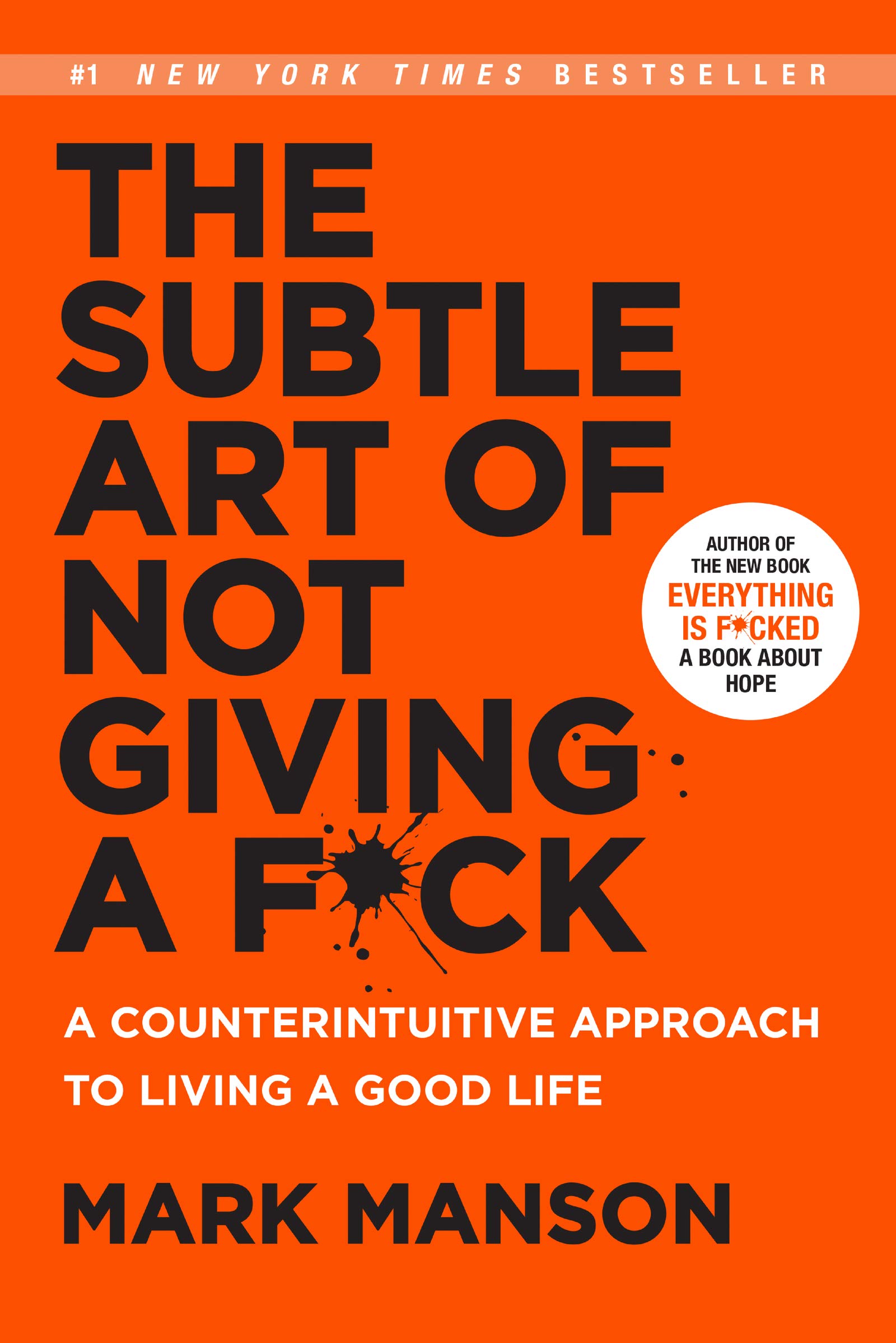 The Subtle Art of Not Giving a F*ck: A Counterintuitive Approach to Living a Good Life The Subtle Art of Not Giving a F*ck: A Counterintuitive Approach to Living a Good Life