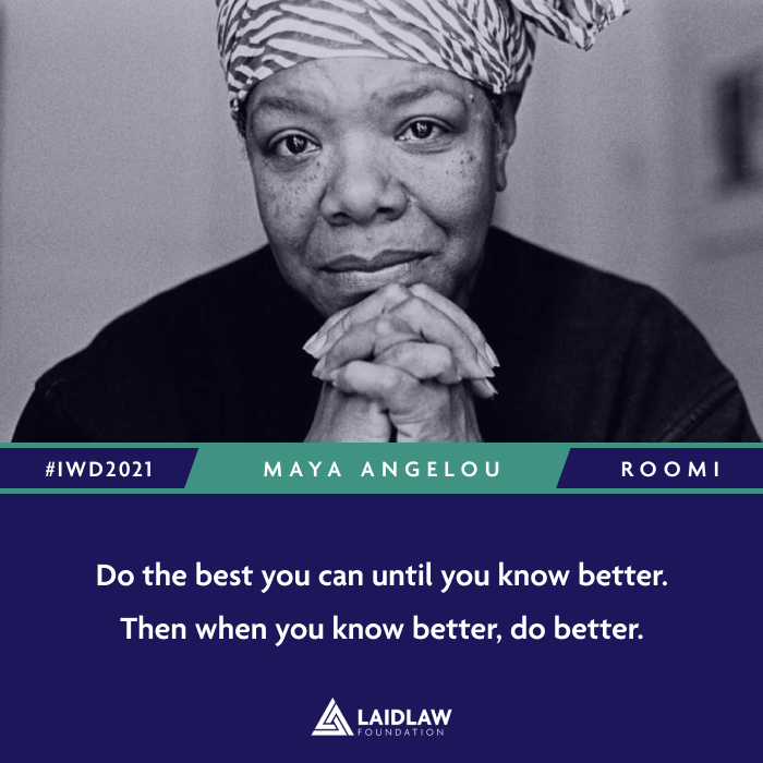 International Women's Day 2021 Inspirational Quotes - Maya Angelou: "Do the best you can until you know better. Then when you know better, do better."
