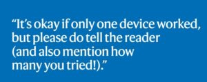 "It's okay if only on device worked, but please do tell the reader (and also mention how many you tried!)."