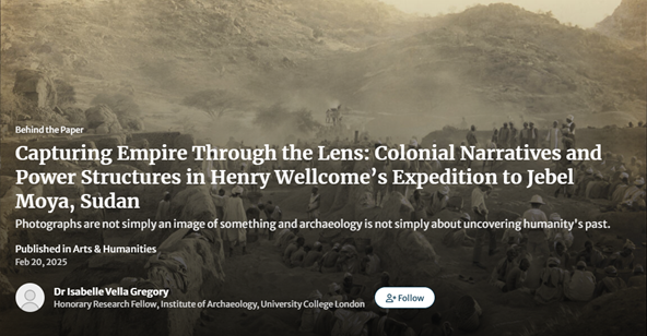 “Photographs Are Not Simply Images of Something” A photo saying "Capturing Empire Through the Lens: Colonial Narratives and Power Structures in Henry Wellcome’s Expedition to Jebel Moya, Sudan"