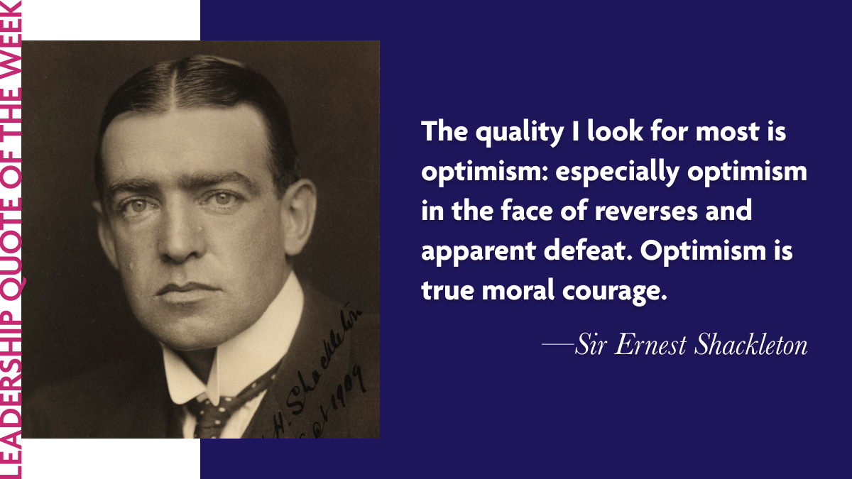 “The quality I look for most is optimism: especially optimism in the face of reverses and apparent defeat. Optimism is true moral courage.”