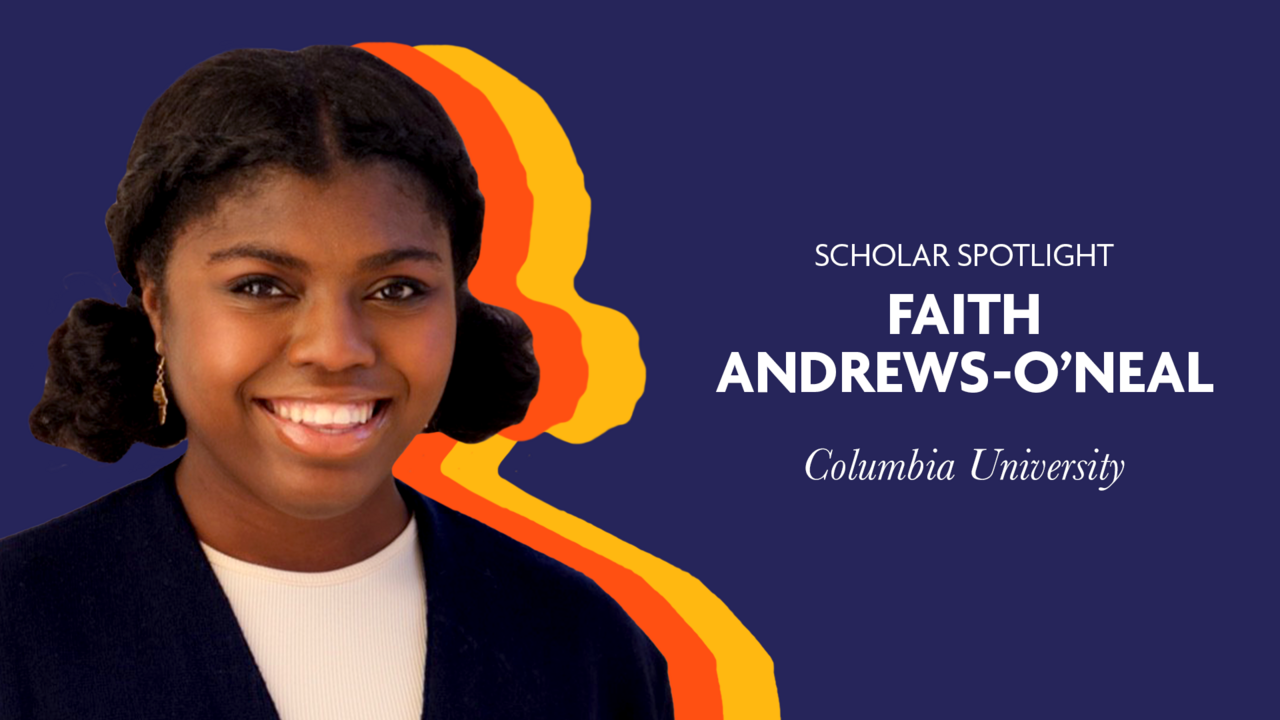 Scholar Spotlight - Faith Andrews-O'Neal