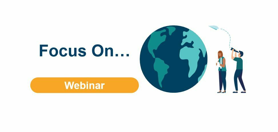 WEBINARS: TWO FOR THE PRICE OF ONE! FOCUS ON AFRICA AND FOCUS ON ASIA-PACIFIC