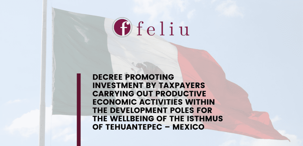 Decree promoting investment by taxpayers carrying out productive economic activities within the Development Poles for the Wellbeing of the Isthmus of Tehuantepec – Mexico