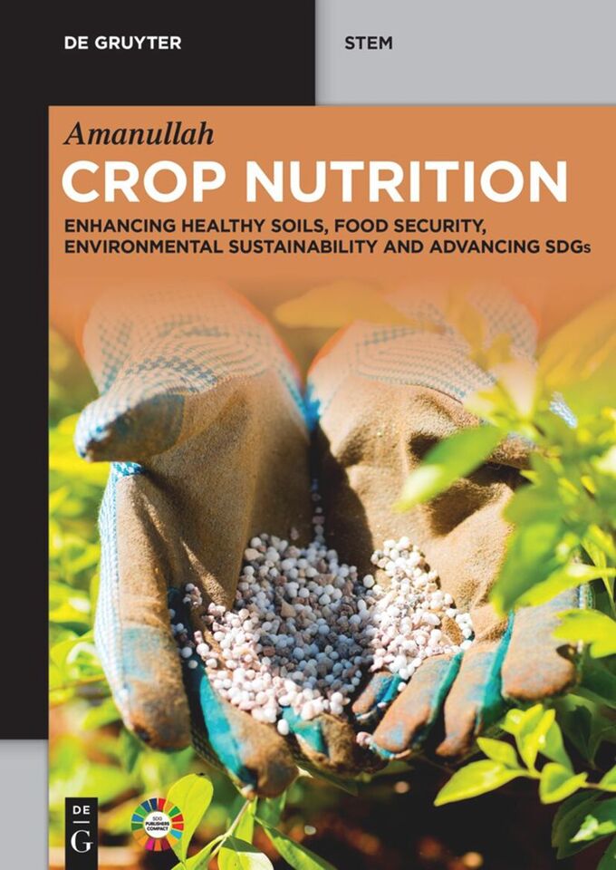 Crop Nutrition Enhancing Healthy Soils, Food Security, Environmental Sustainability and Advancing SDGs