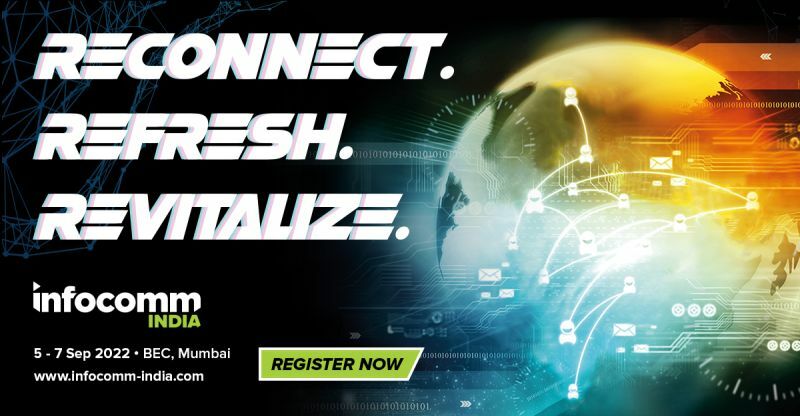 InfoComm India 2022 | 5-7 September 2022 | BEC Mumbai