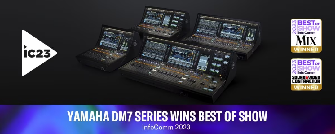 #InfoComm2023 Yamaha DM7 Series Wins Best of Show Awards