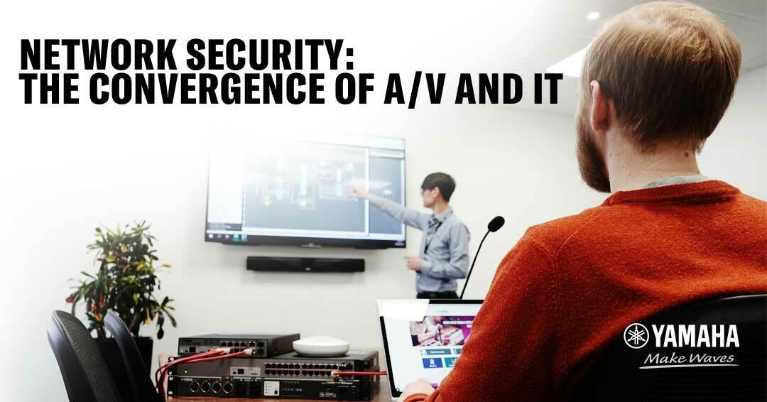 AVIXA CTS RU Webinar –Network Security: The Convergence of A/V and IT