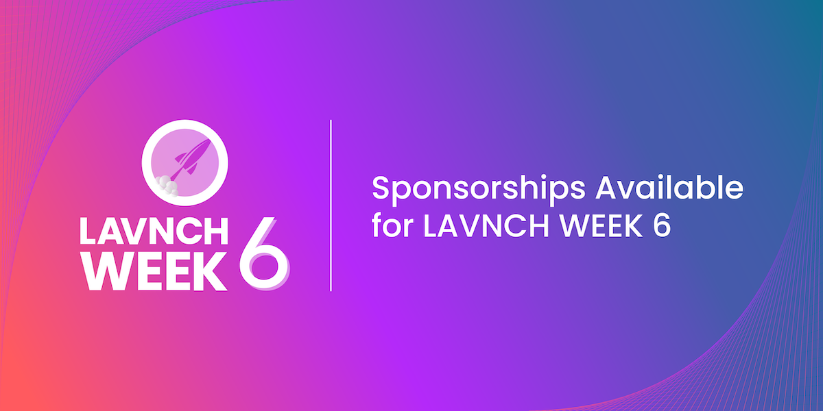 LAVNCH WEEK 6 Sponsorship Opportunities Available