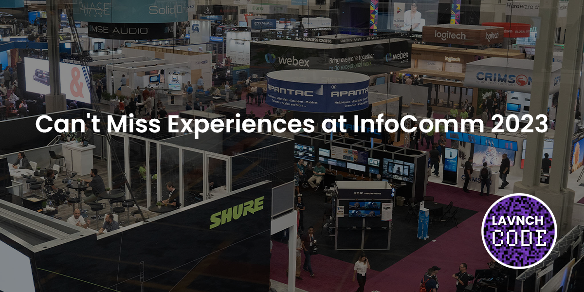Can’t Miss Experiences at InfoComm 2023