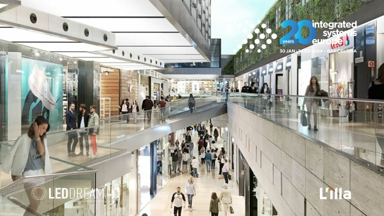 ISE Tech Tour and LEDDREAM Group present an exclusive behind-the-scenes tour at L'illa Shopping Centre in Barcelona