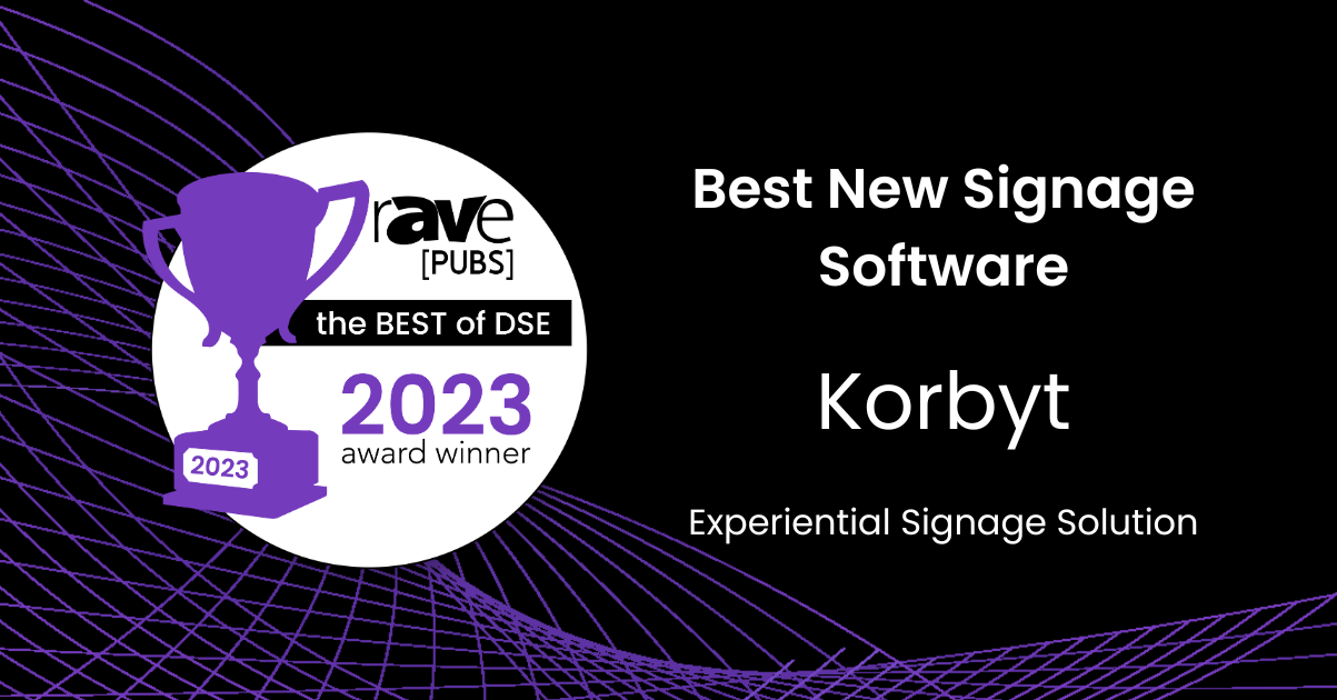 Korbyt's Experiential Signage Shines at DSE 2023, Awarded Best New Signage Software by rAVe [PUBS] 