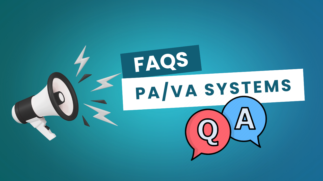 Frequently Asked Questions (FAQ) – Public Address (PA) & Voice Alarm (VA) Systems