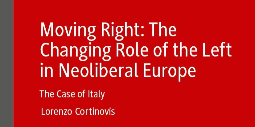 Behind the Book – Moving Right: The Changing Role of the Left in Neoliberal Europe – The Case of Italy