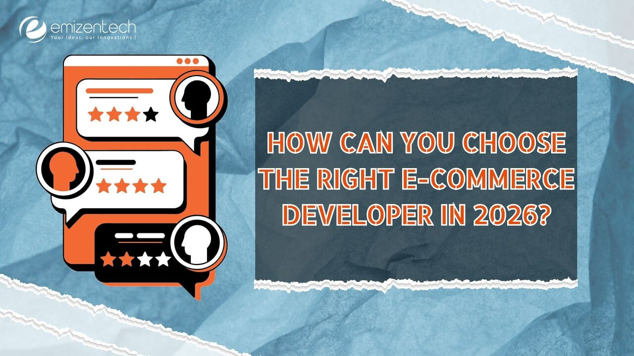 How Can You Choose the Right E-commerce Developer in 2026?