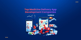 Top Medicine Delivery App Development Companies