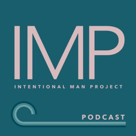 Intentional Man Project on Apple Podcasts