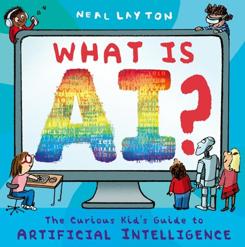 9781444975581: What is AI?: The curious kid's guide to artificial intelligence