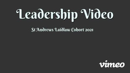 St Andrews 2021 Cohort; Leadership Video 