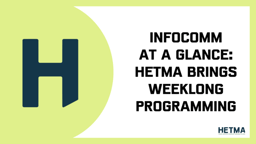 InfoComm at a Glance: HETMA Brings Weeklong Programming