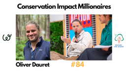 Restore Our Planet Podcast #84 Conservation Impact Millionaires: Oliver Dauret