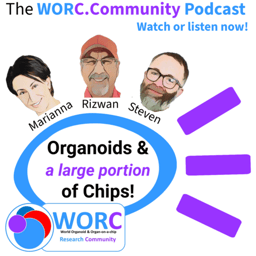 Now live in these apps below for 'Organoids and a large portion of Chips!' The WORC Podcast.