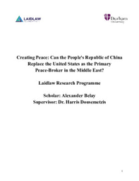 Laidlaw Research Project_ Creating Peace_ Can the People's Republic of China Replace the United States as the Primary Peace-Broker in the Middle East