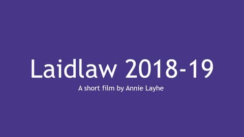 Annie Layhe's Laidlaw 2018-19 Short Film