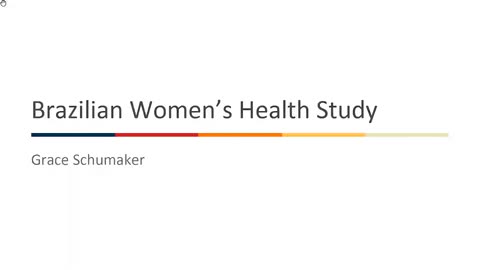 Brazilian Women's Health Study - Grace Schumaker