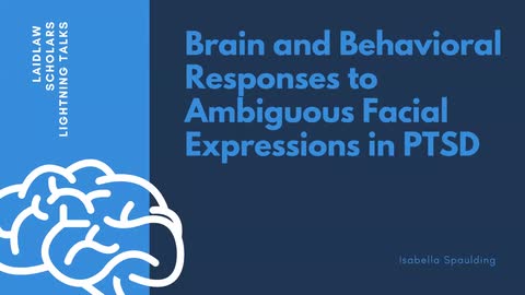 Brain and Behavioral Responses to Ambiguous Facial Expressions in PTSD - Isabella Spaulding
