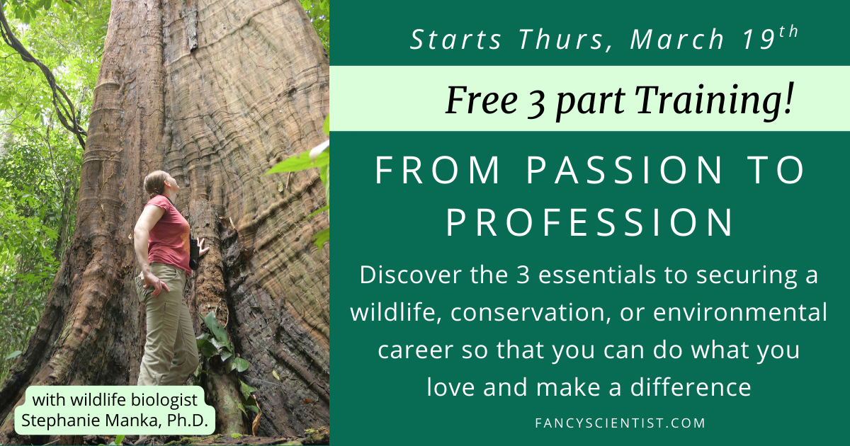 Free Training! From Passion to Profession Free Training: The 3 Essentials to Securing a Wildlife, Conservation, or Environmental Career