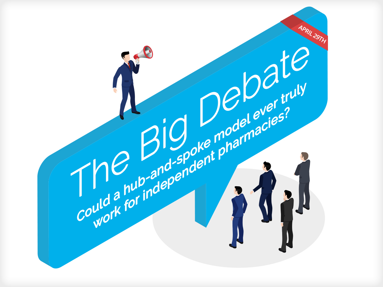 Join the Big Debate - April 29