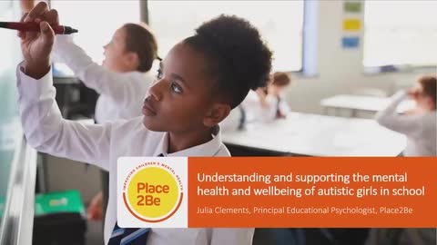 Understanding and supporting the mental health and well-being of autistic girls in school