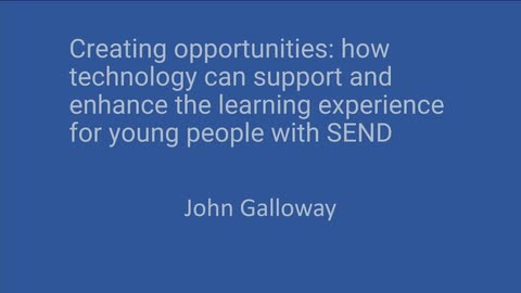 Creating opportunities - how technology can support and enhance the learning experience for young people with SEND