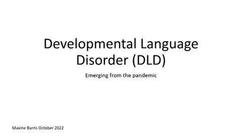 Developmental language disorder (DLD) emerging from the pandamic 