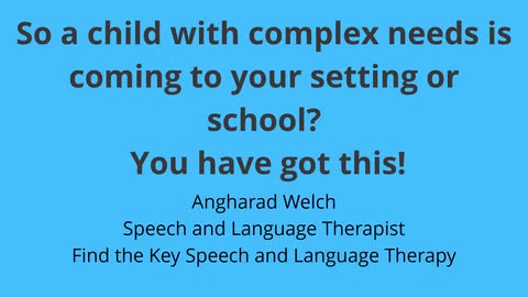 So a child with complex needs is coming to your setting or school? You've got this!