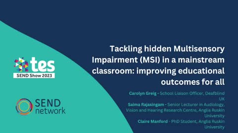 Carolyn Greig, Saima Rajasingam & Claire Manford: Tackling hidden Multi-sensory Impairment (MSI) in a mainstream classroom