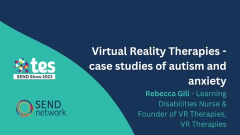Rebecca Gill: Virtual Reality Therapies - case studies of autism and anxiety