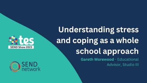 Gareth Morewood: Understanding stress and coping as a whole school approach
