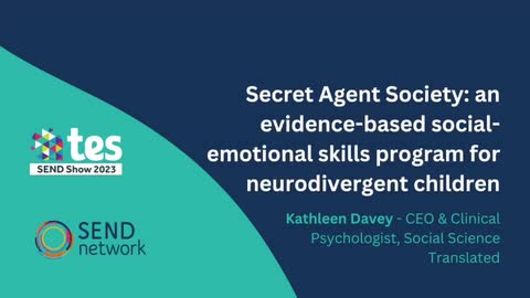 Kathleen Davey: Secret Agent Society: an evidence-based social-emotional skills program for neurodivergent children